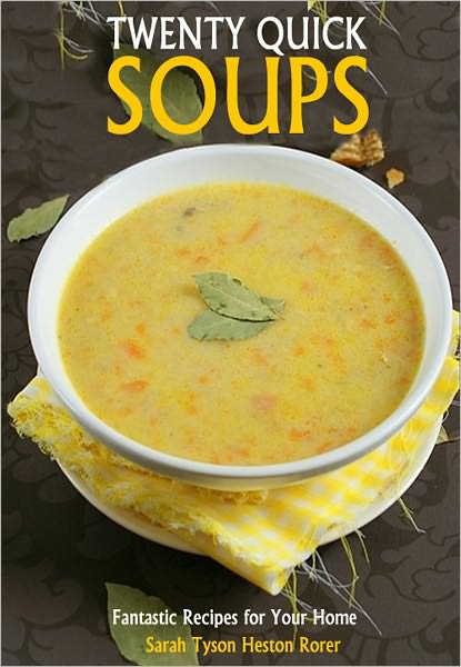 Twenty Quick Soups: Fantastic Recipes for Your Home