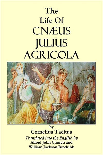 THE LIFE OF CN&AElig;US JULIUS AGRICOLA