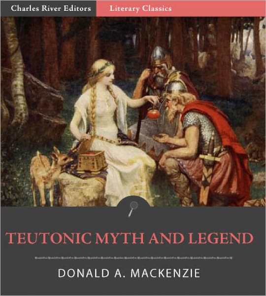 Teutonic Myth and Legend (Illustrated with TOC)