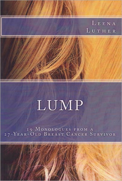 LUMP: 19 Monologues from a 27-Year-Old Breast Cancer Survivor
