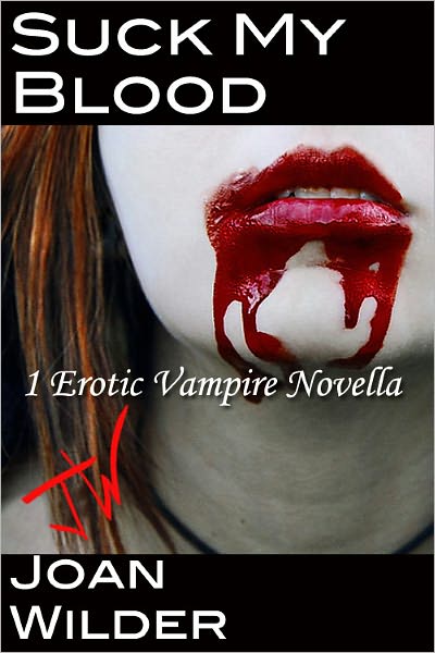 Suck My Blood (An Erotic Vampire Novella)