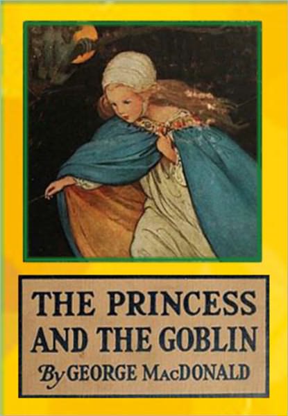 The Princess and the Goblin: A Fantastic Story for Children