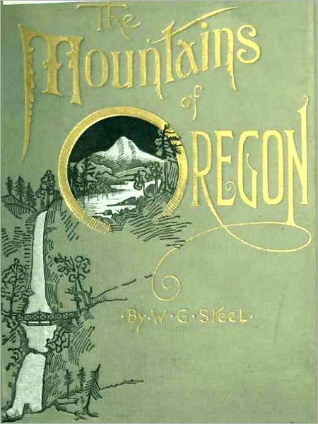 The Mountains of Oregon [Illustrated]