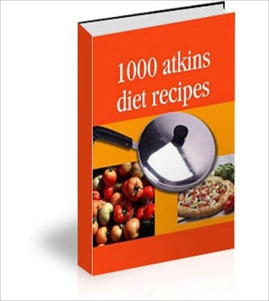 1000 Atkins Diet Recipes: Lose Weight Fast!