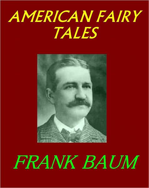 AMERICAN FAIRY TALES by Frank Baum