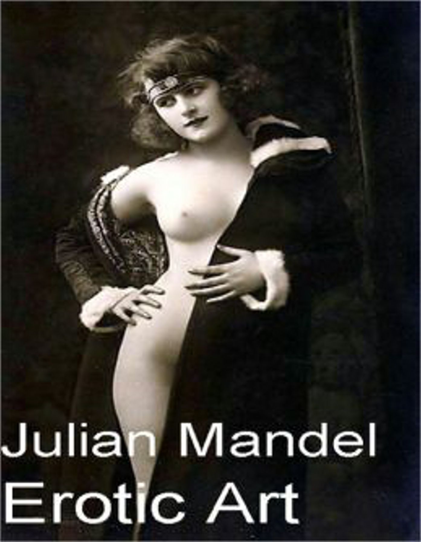 Julian Mandel Erotic Art: Vintage Photos Of Beautiful Women!