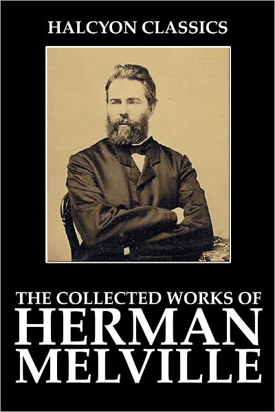 The Collected Works of Herman Melville [Expanded Edition]