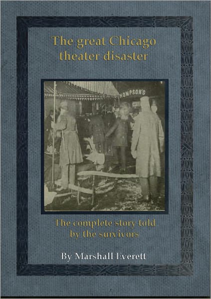 The great Chicago theater disaster: The complete story told by the survivors