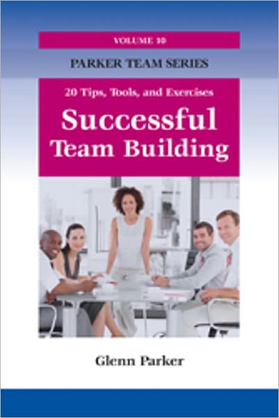 Successful Team Building: 20 Tips, Tools, and Exercises