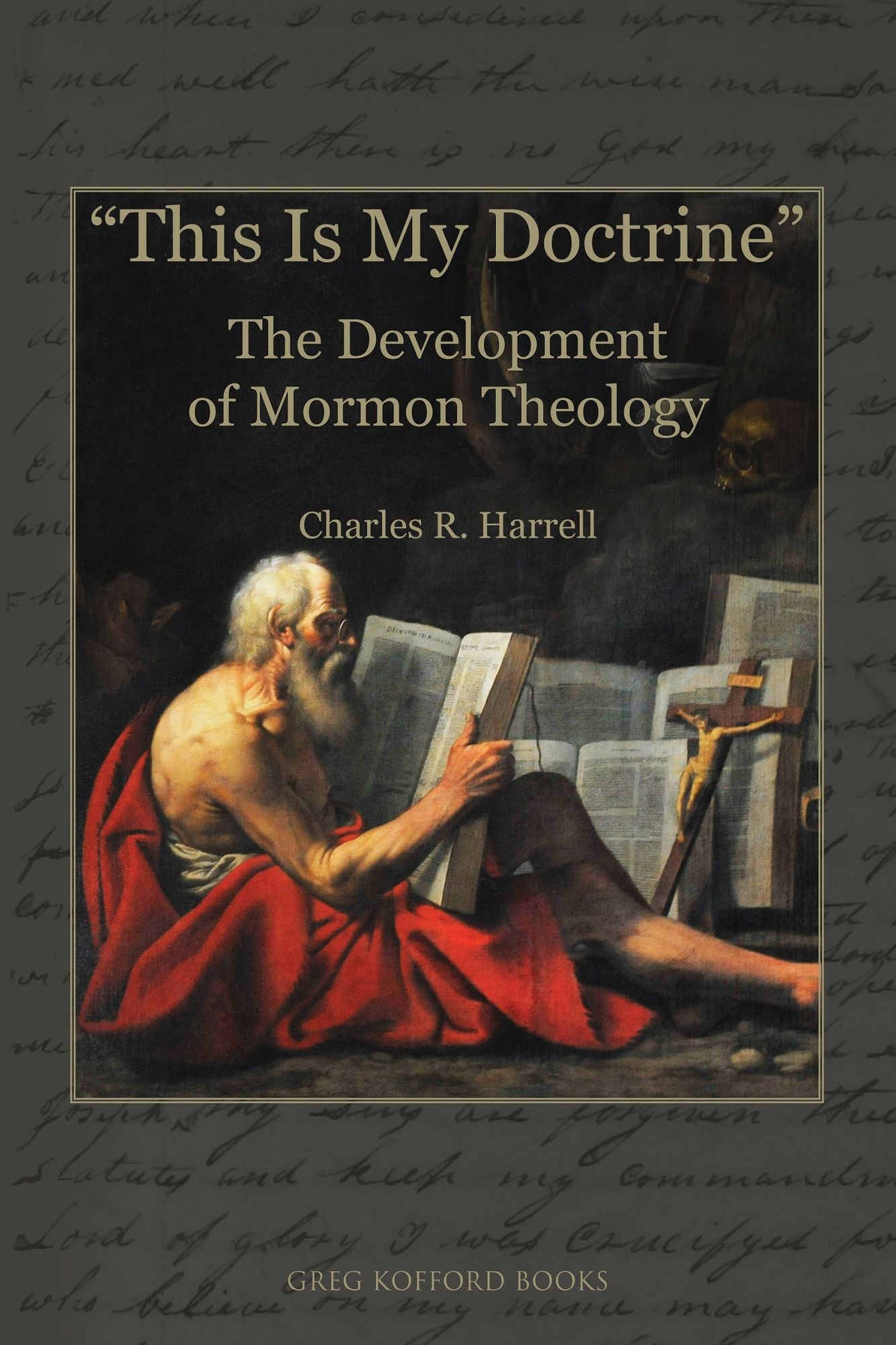 "This Is My Doctrine": The Development of Mormon Theology (Part 1)