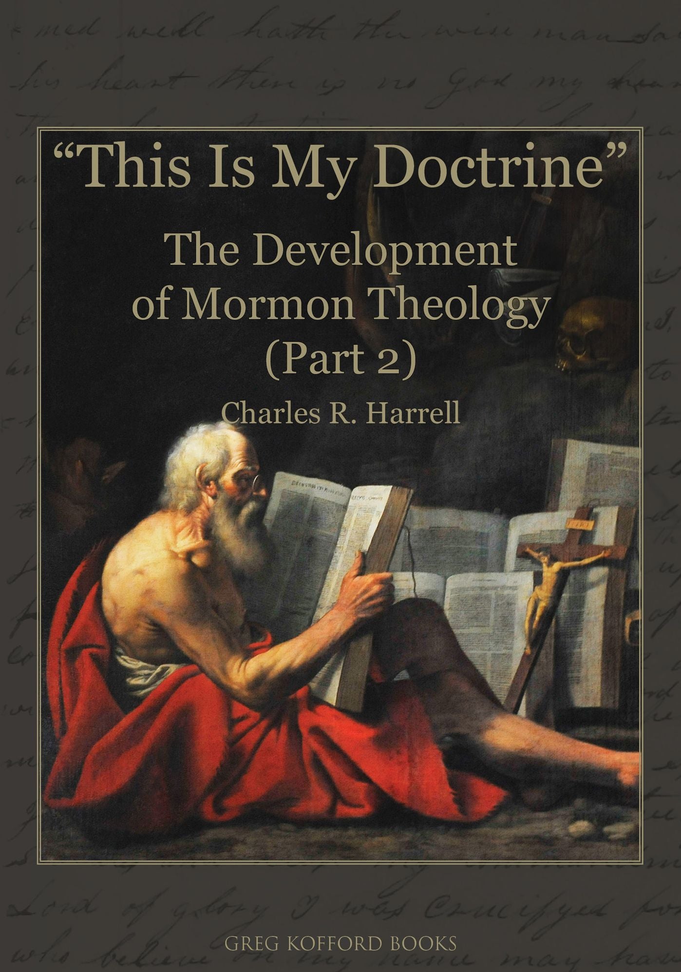 "This Is My Doctrine": The Development of Mormon Theology (Part 2)