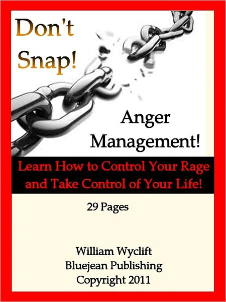Anger Management – Secrets You Need to Know! - Learn How to Control Your Rage and Take Control of Your Life!