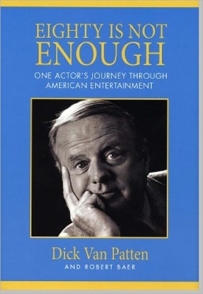 EIGHTY IS NOT ENOUGH: One Actor's Journey Through American Entertainment