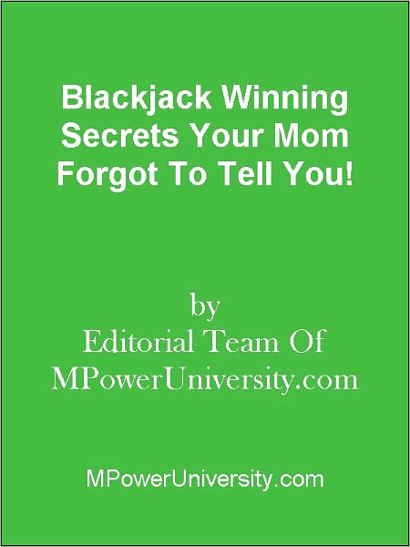 Blackjack Winning Secrets Your Mom Forgot To Tell You!