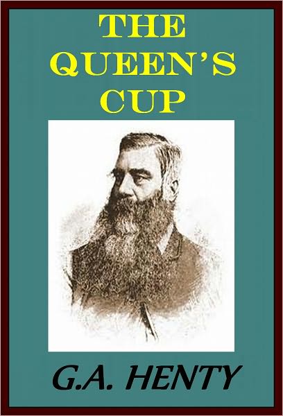 THE QUEEN'S CUP by George Henty