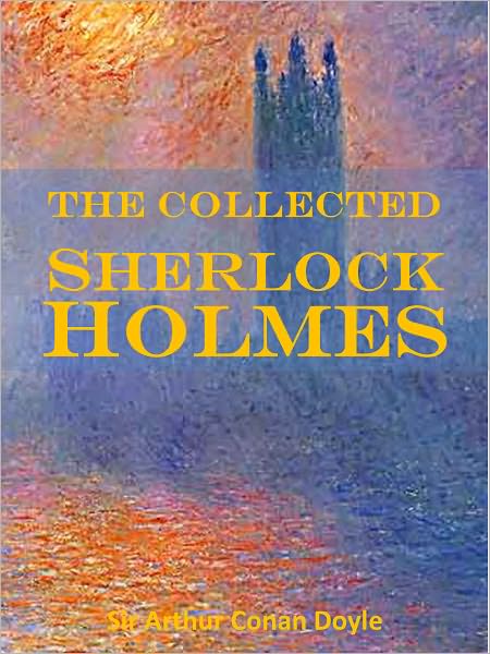 Collected Sherlock Holmes (8 Complete Books)
