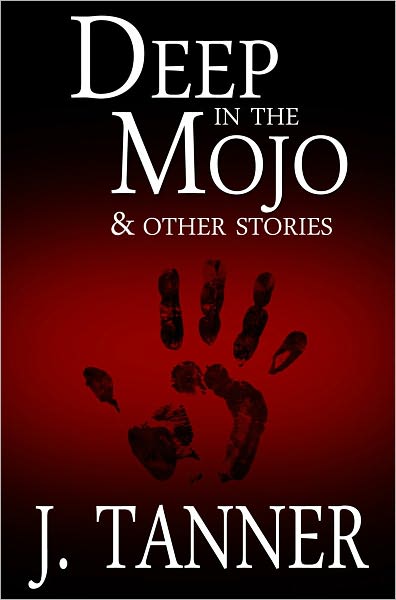 Deep in the Mojo & Other Stories