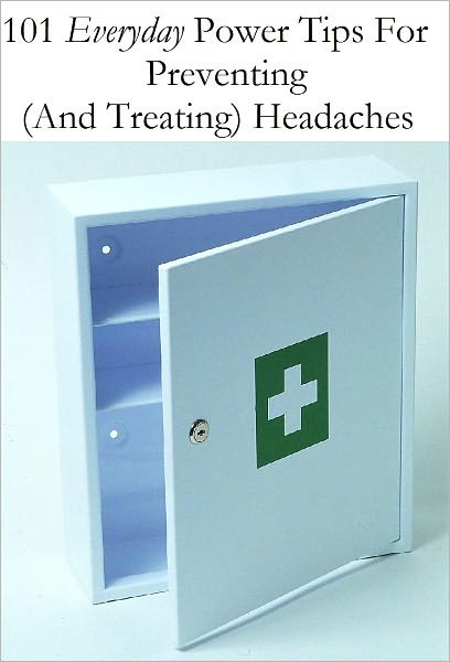 101 Everyday Power Tips For Preventing (And Treating) Headaches