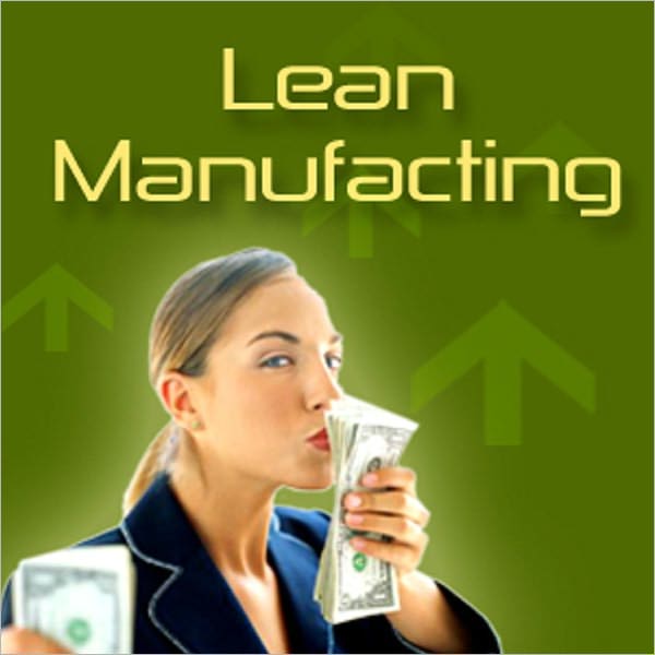Lean Manufacturing: Secrets For Your Business
