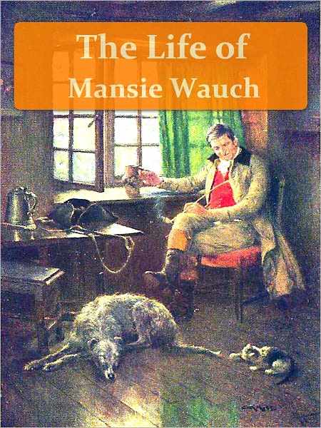 The Life of Mansie Wauch Tailor in Dalkeith [Illustrated]