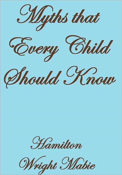 MYTHS THAT EVERY CHILD SHOULD KNOW