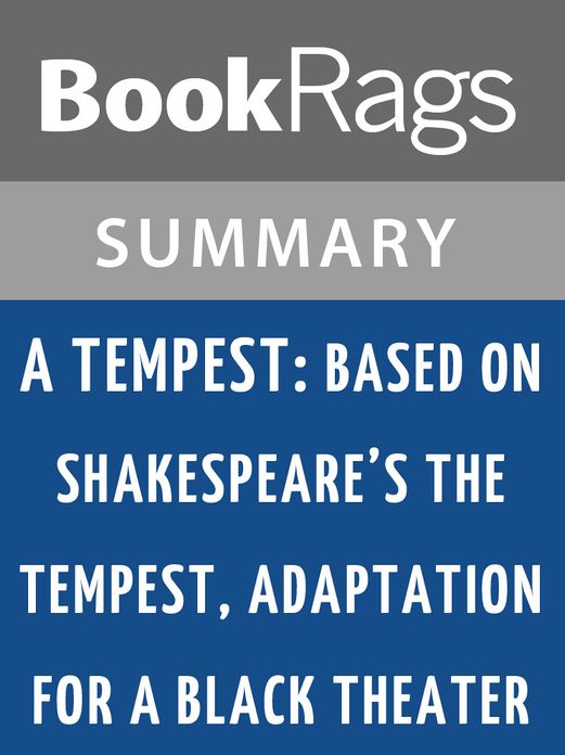 A Tempest: Based on Shakespeare's The Tempest, Adaptation for a Black Theatre by Aim&eacute; C&eacute;saire l Summary & Study Guide