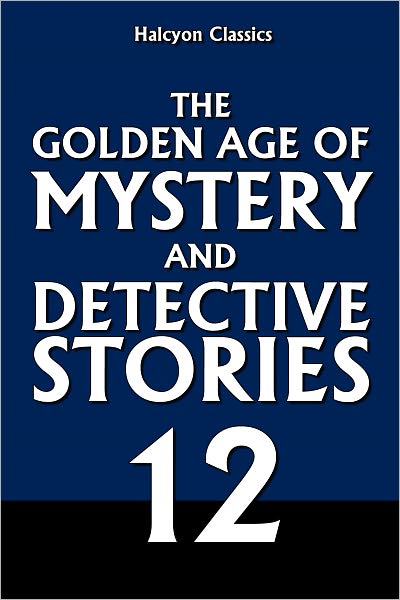 The Golden Age of Mystery and Detective Stories Vol. 12