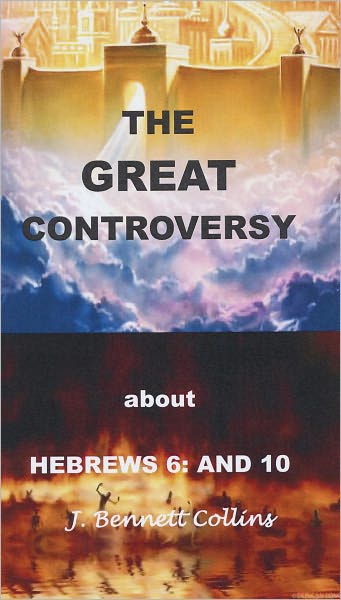The Great Controvery about Hebrews 6 and 10
