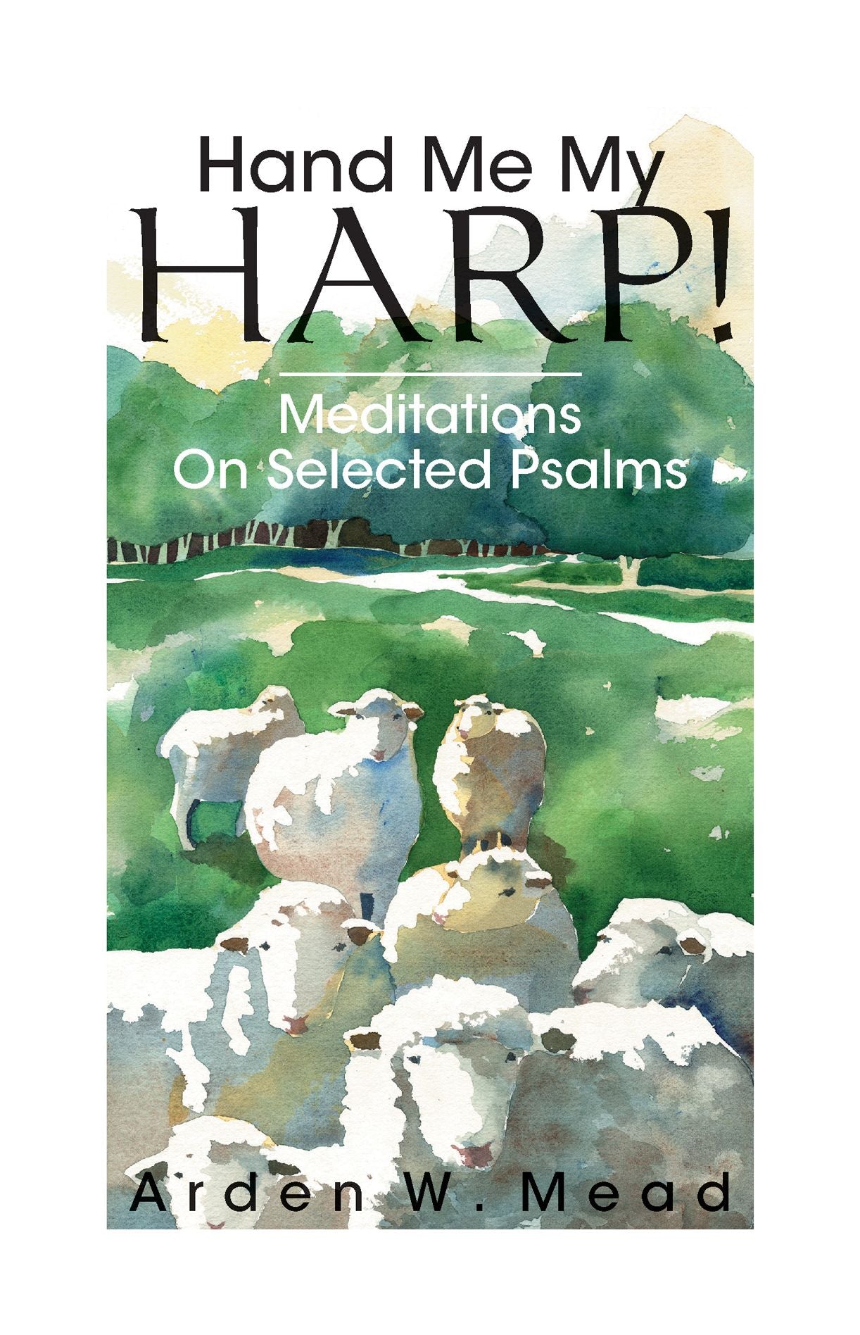 Hand Me My Harp! - Some Meditations On Selected Psalms