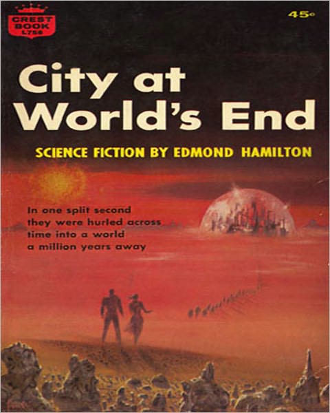 City At World’s End: A Science Fiction Classic By Edmond Hamilton!