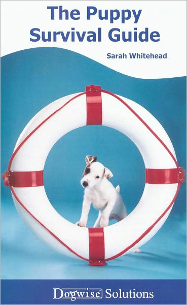 The Puppy Survival Guide - Dogwise Solutions