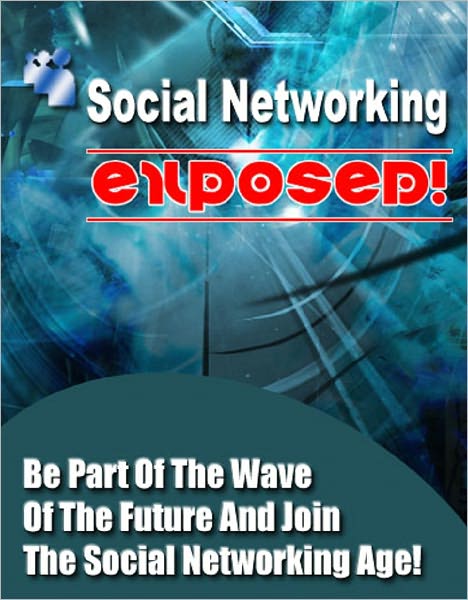 Social Networking EXPOSED!