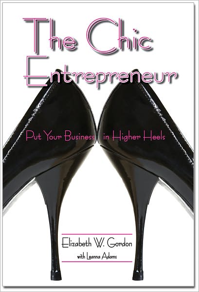 The Chic Entrepreneur: Put Your Business in Higher Heels