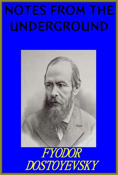 Notes From the Underground by Fyodor Dostoyevsky