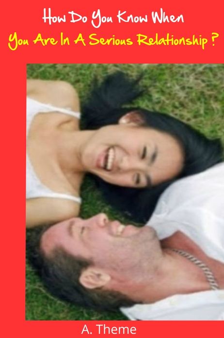 How Do You Know When You Are In a Serious Relationship?