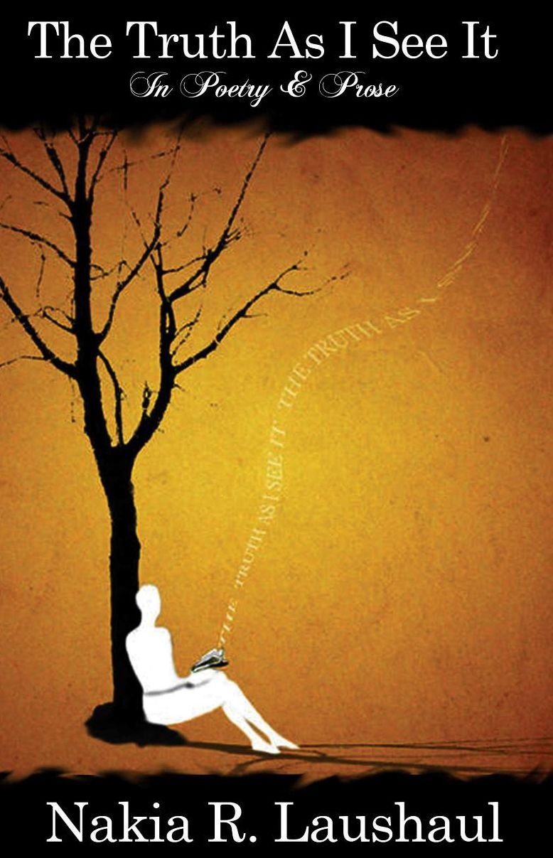 The Truth As I See It: In Poetry & Prose