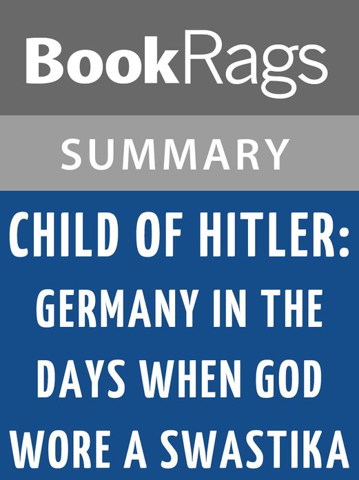 Child of Hitler: Germany in the Days When God Wore a Swastika by Alfons Heck l Summary & Study Guide