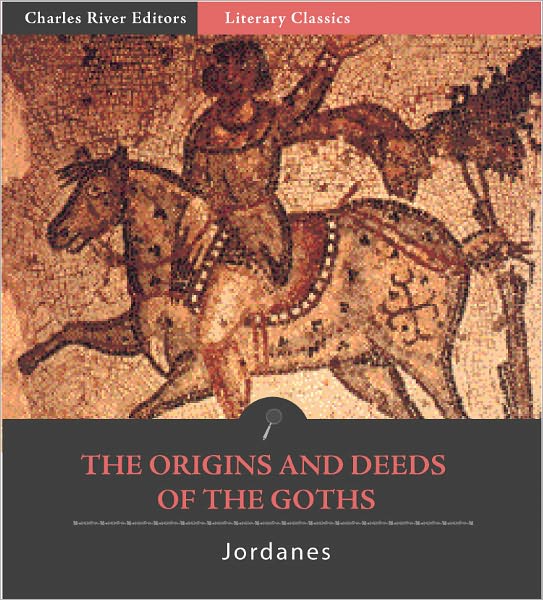 The Origins and Deeds of the Goths (Formatted with TOC)