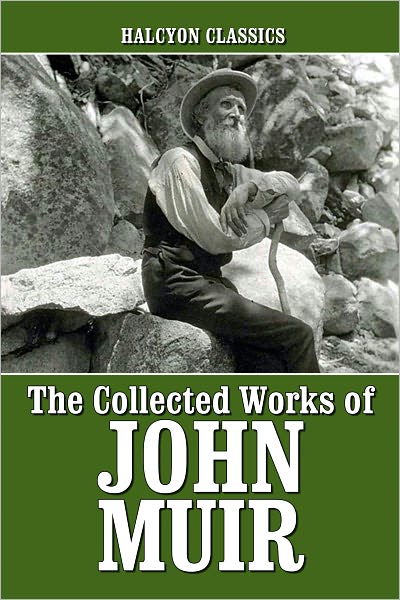 The Collected Works of John Muir