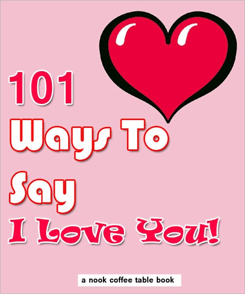 101 Ways to Say I Love You