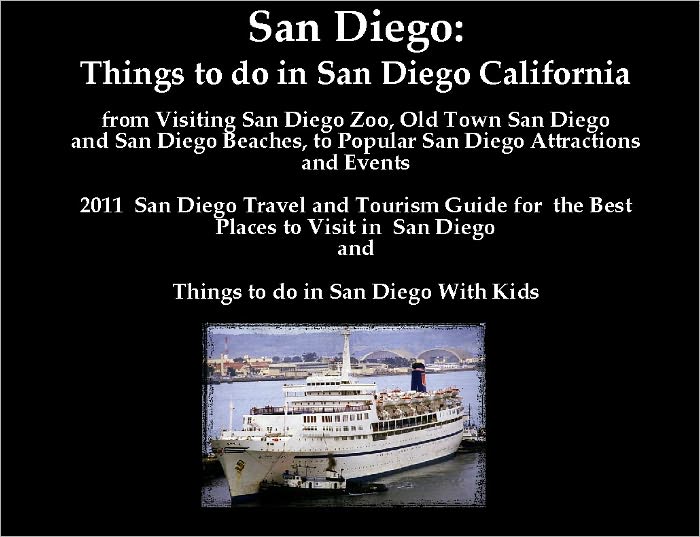 San Diego: Things to do in San Diego California from Visting San Diego Zoo, Old Town San Diego and San Diego Beaches, to Popular San Diego Attractions and Events. 2011 San Diego Travel and Tourism Guide