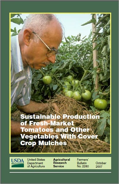 Sustainable Production of Fresh-Market Tomatoes and Other Vegetables With Cover Crop Mulches