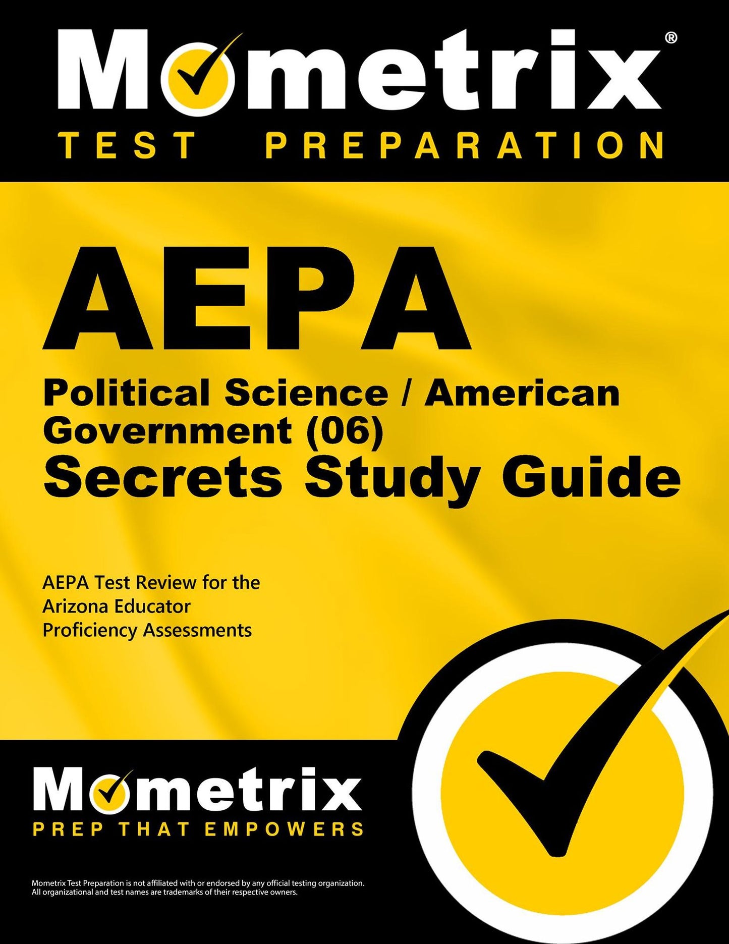 AEPA Political Science/American Government (06) Secrets Study Guide: AEPA Test Review for the Arizona Educator Proficiency Assessments