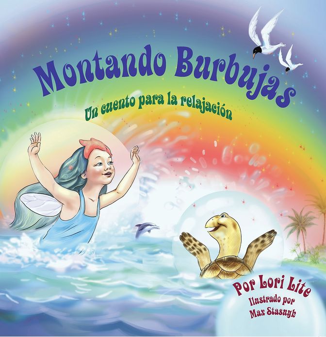 Montando Burbujas: Un cuento con ejercicios de relajaci&oacute;n para ni&ntilde;os, dise&ntilde;ada para ense&ntilde;ar a los ni&ntilde;os t&eacute;cnicas de visualizaci&oacute;n para aumentar la creatividad mientras disminuyen sus niveles de ansiedad y d