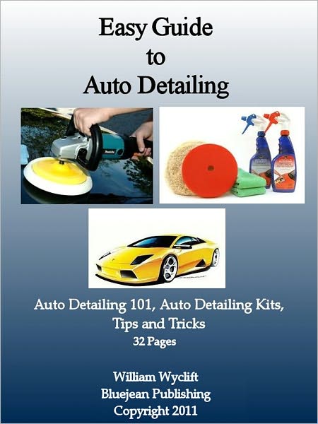 Easy Guide to Auto Detailing 101: Detailing Kits and How to Methods