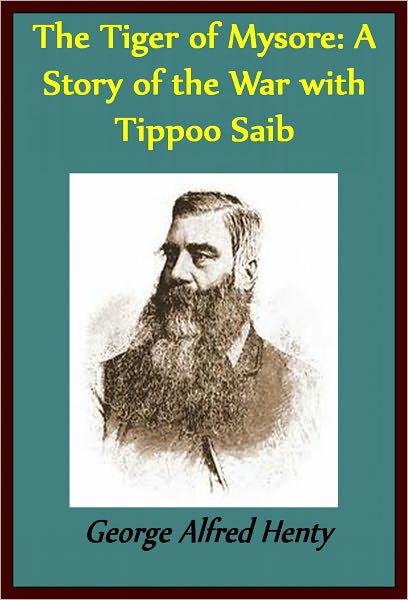 THE TIGER OF MYSORE: A Story of the War with Tippoo Saib