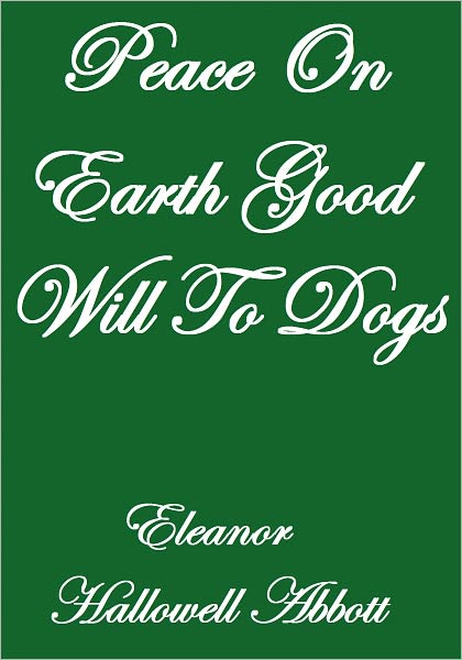 Peace On Earth Good Will To Dogs