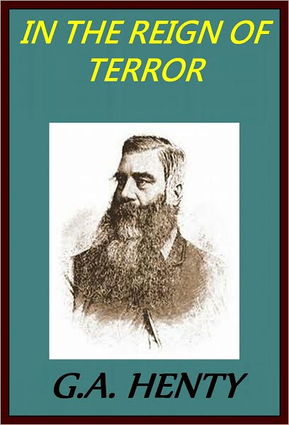 IN THE REIGN OF TERROR The Adventures of a Westminster Boy
