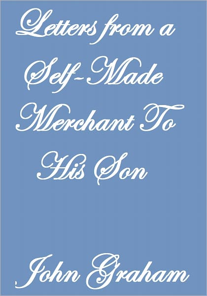 Letters from A Self-Made Merchant To His Son