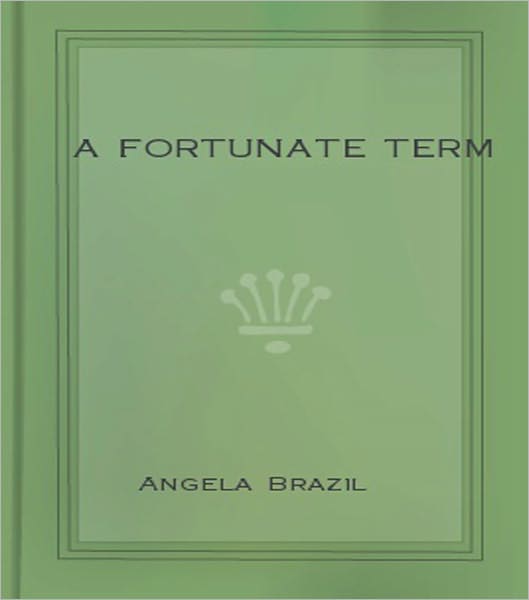 A Fortunate Term: A Romance Classic By Angela Brazil